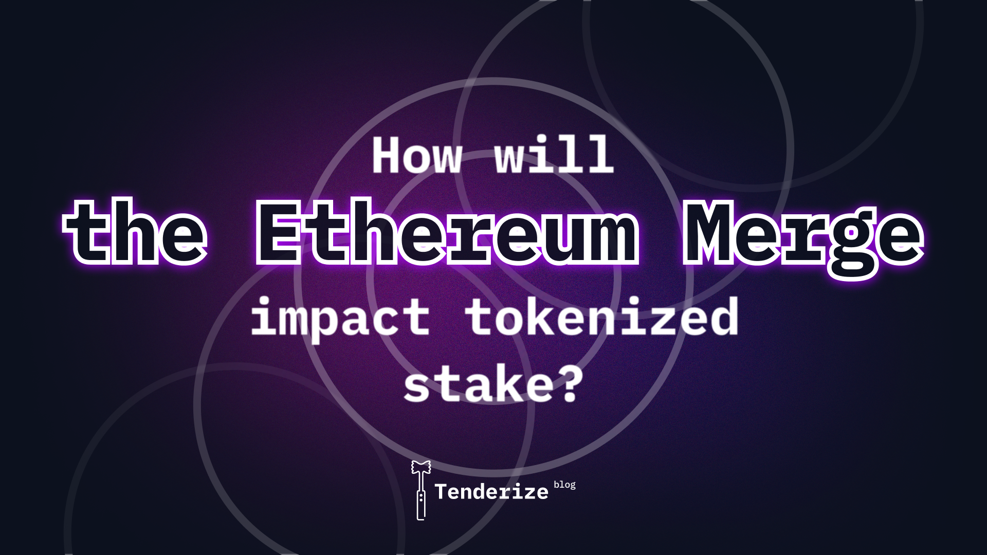 How will the Ethereum Merge impact Tokenized Stake?