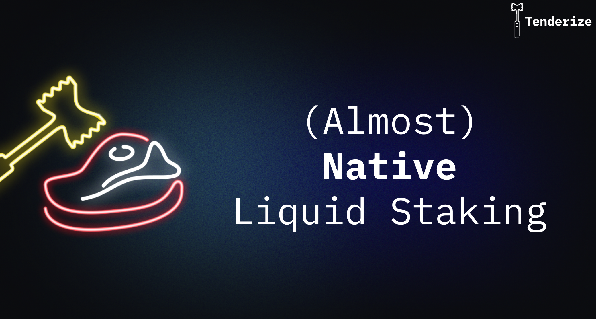 Introducing Tenderize V2: (Almost) Native Liquid Staking